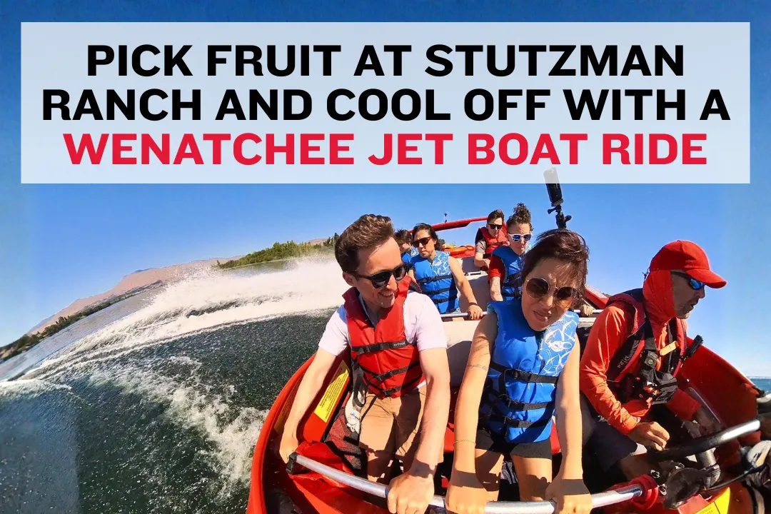After Fruit Picking at Stutzman Ranch, Cool Off With a Jet Boat Ride in Wenatchee