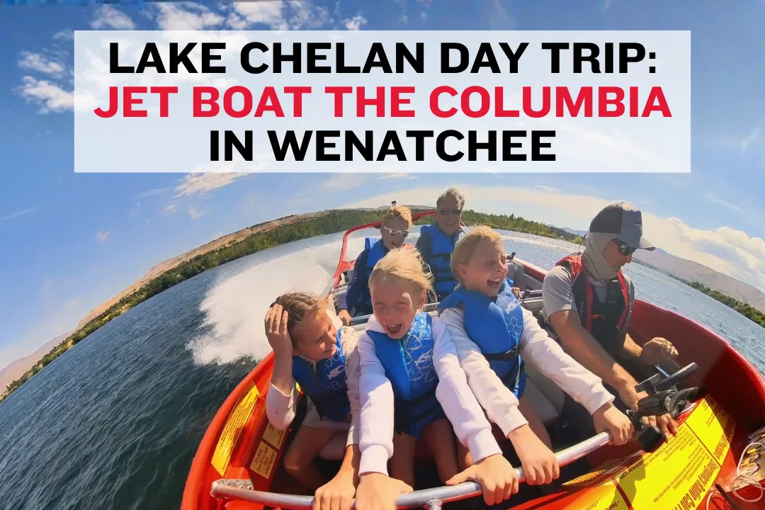 Lake Chelan Day Trip Idea: Jet Boat Ride on the Columbia River in Wenatchee
