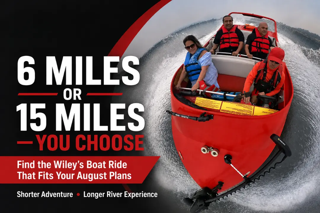 6-Mile Jet Boat Ride or 15-Mile Adventure Boat Ride: Which August Experience Is Right for You? Choose between Wiley’s 6-mile jet boat ride and 15-mile adventure boat ride in Wenatchee