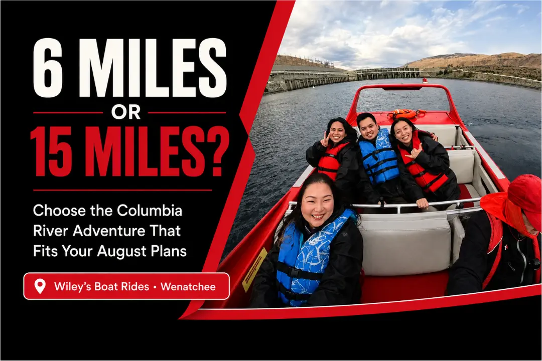 6-mile vs 15-mile boat ride Wenatchee comparison for August Columbia River visitors
