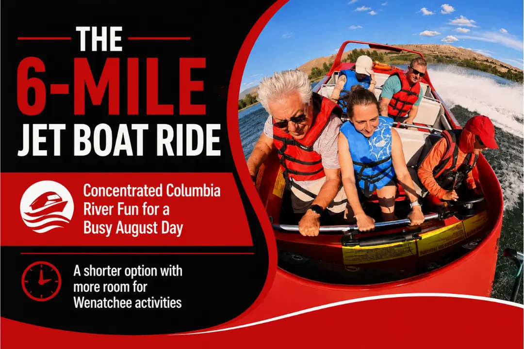 6-Mile Jet Boat Ride or 15-Mile Adventure Boat Ride: Which August Experience Is Right for You? 6-mile jet boat ride in Wenatchee for visitors choosing a shorter Columbia River experience